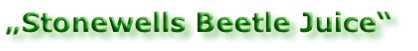 „Stonewells Beetle Juice“